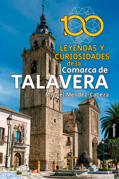 100 leyendas y curiosidades de lacomarca de Talavera